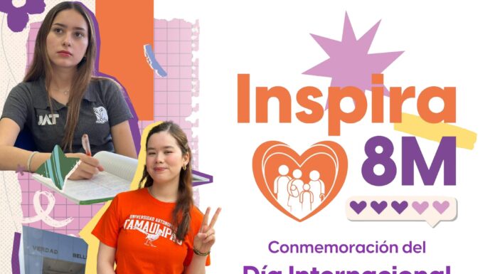 Llevará la UAT a sus campus la gira «Inspira 8M» por el Día de la Mujer